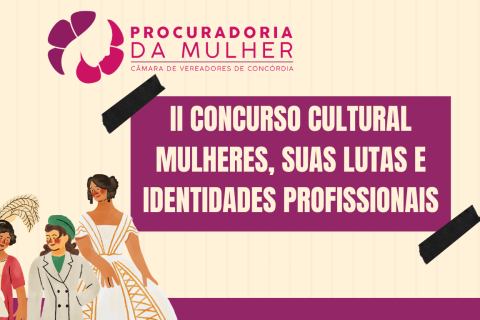 Câmara lança 2ª edição de concurso cultural que valoriza o protagonismo feminino em Concórdia